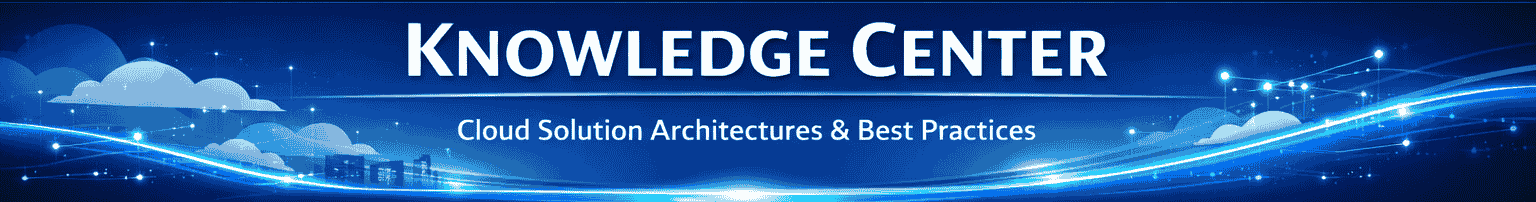 Knowledge Center – Cloud Solution Architectures